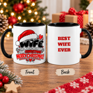 Christmas mug for Wife featuring festive “The Magic Behind Our Christmas” artwork on the front and “Best Wife Ever” on the back.