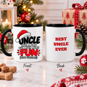 Uncle Christmas mug featuring “Like a Dad But Way More Fun” artwork on the front and “Best Uncle Ever” message on the back.