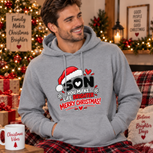 Man wearing a festive Son Christmas hoodie featuring “You Make Life Brighter” typography with Santa hat and heart details.