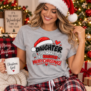 Funny Daughter Christmas T-shirt featuring “Daughter You Make Life Brighter Merry Christmas” festive holiday design.