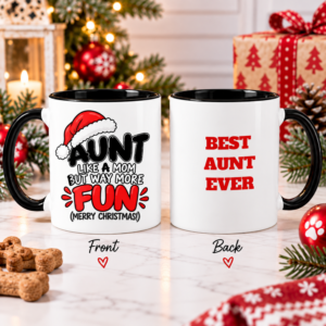 Christmas mug for Aunt featuring playful “Like a Mom But Way More Fun” artwork and Best Aunt Ever message.
