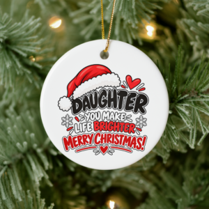Funny Daughter Christmas ornament featuring “Daughter You Make Life Brighter Merry Christmas” festive holiday design.