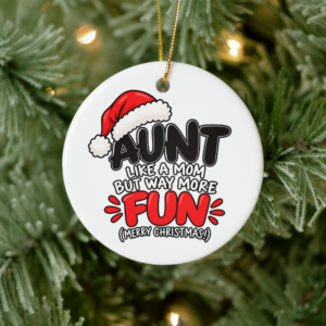 Round Aunt Christmas ornament hanging on a tree with “Like a Mom But Way More Fun” festive typography.