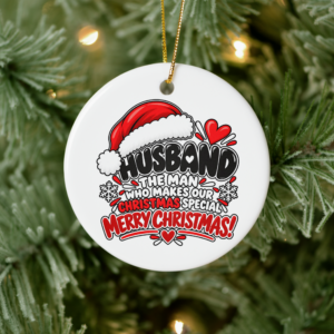 Round Husband Christmas tree ornament featuring “The Man Who Makes Our Christmas Merry & Bright” with Santa hat and heart details.