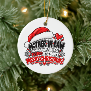 Round Mother-in-Law Christmas tree ornament featuring “Family by Marriage, Friend by Choice” with festive red, black and white artwork.