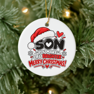 Round Son Christmas tree ornament featuring “You Make Life Brighter” with Santa hat, hearts and festive typography.